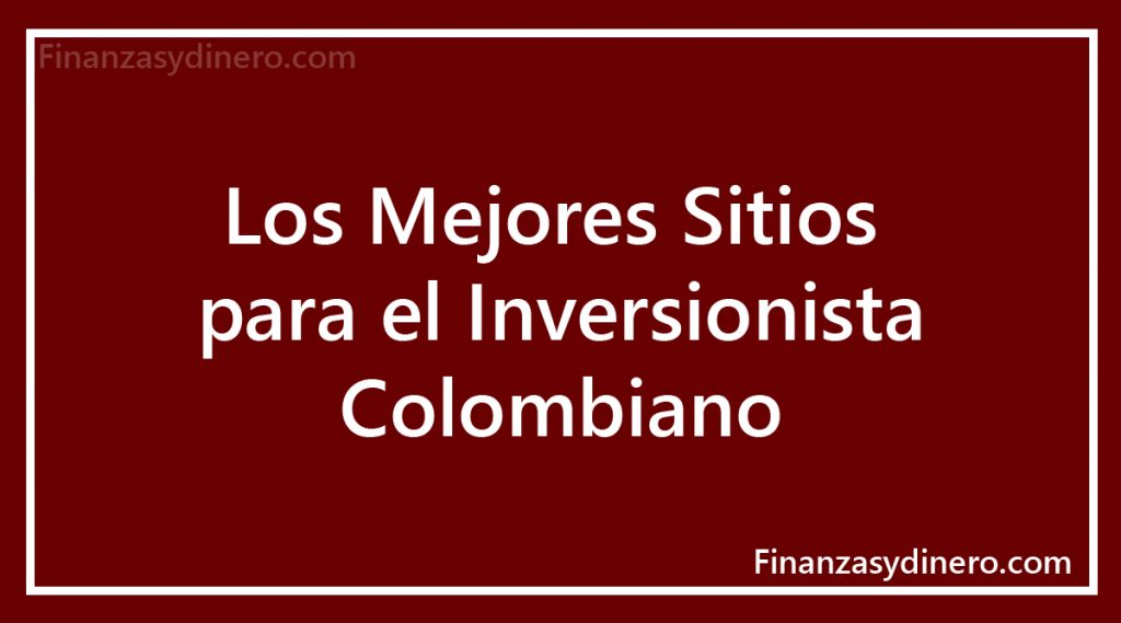 Los mejores sitios para el inversionista colombiano