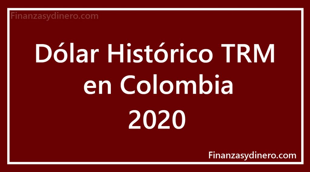 Dólar Histórico TRM en Colombia 2020