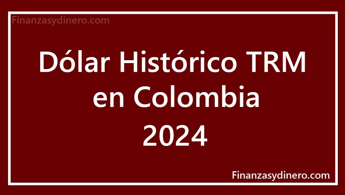 Dólar Hoy en Colombia TRM 2024