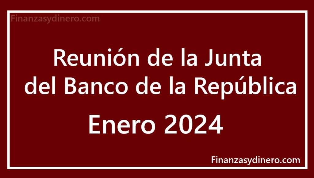 Banco de la Republica reunión enero 2024