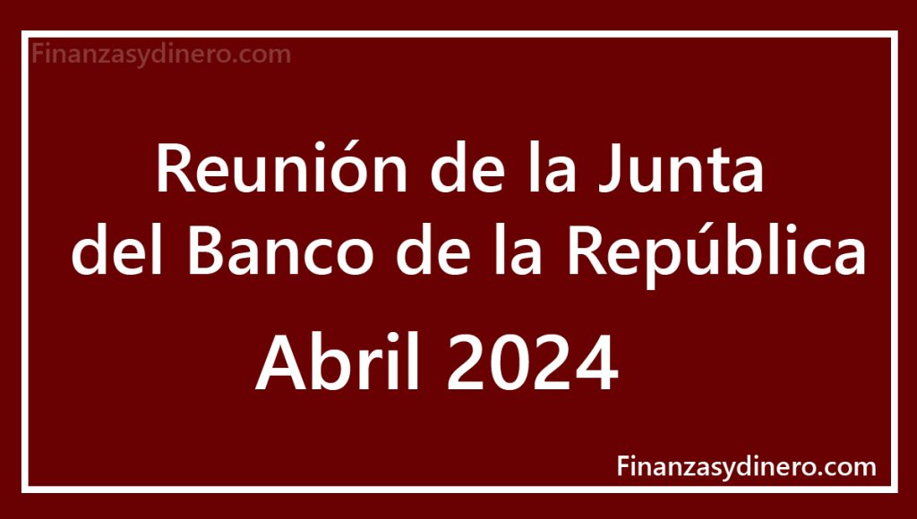 Banco de la Republica Reunión abril 2024