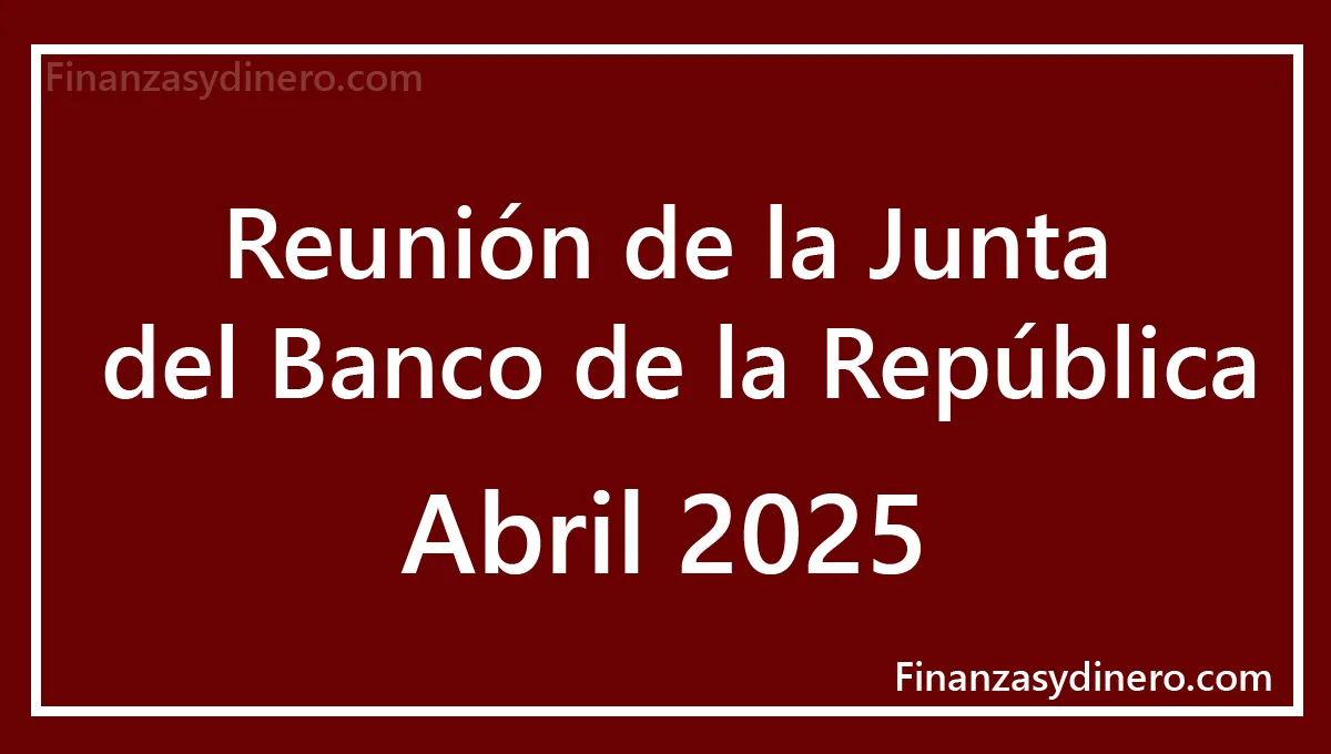 Banco de la Republica Reunión abril 2025 tasa de interés