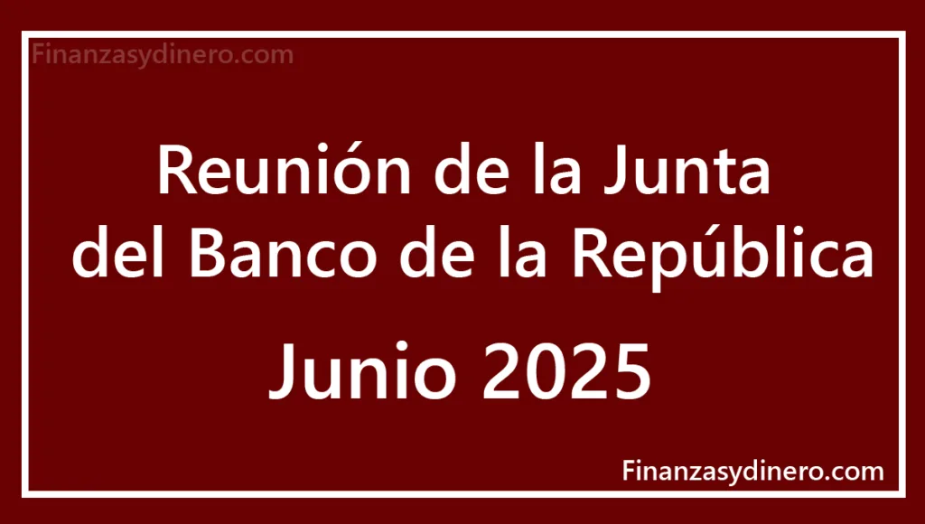 Banco de la Republica Reunión junio 2025 tasa de interés